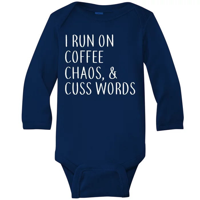 I Run On Coffee Chaos, & Cuss Words Baby Long Sleeve Bodysuit