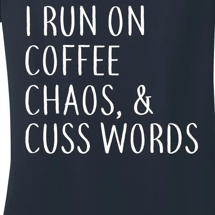 I Run On Coffee Chaos, & Cuss Words Women's V-Neck T-Shirt