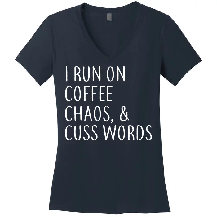 I Run On Coffee Chaos, & Cuss Words Women's V-Neck T-Shirt