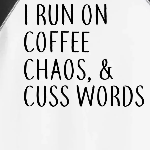 I Run On Coffee Chaos, & Cuss Words Toddler Fine Jersey T-Shirt