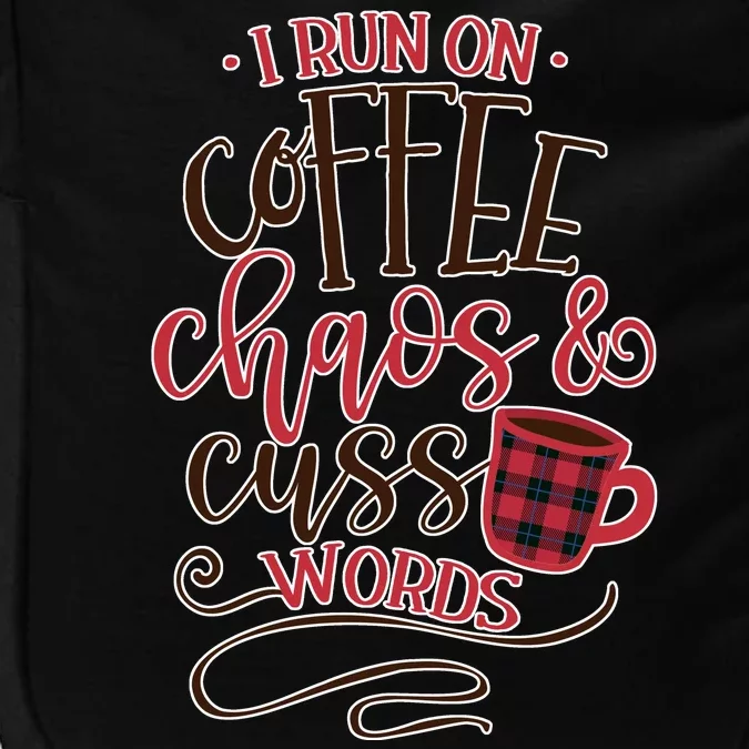 I Run On Coffee Chaos And Cuss Words Impact Tech Backpack