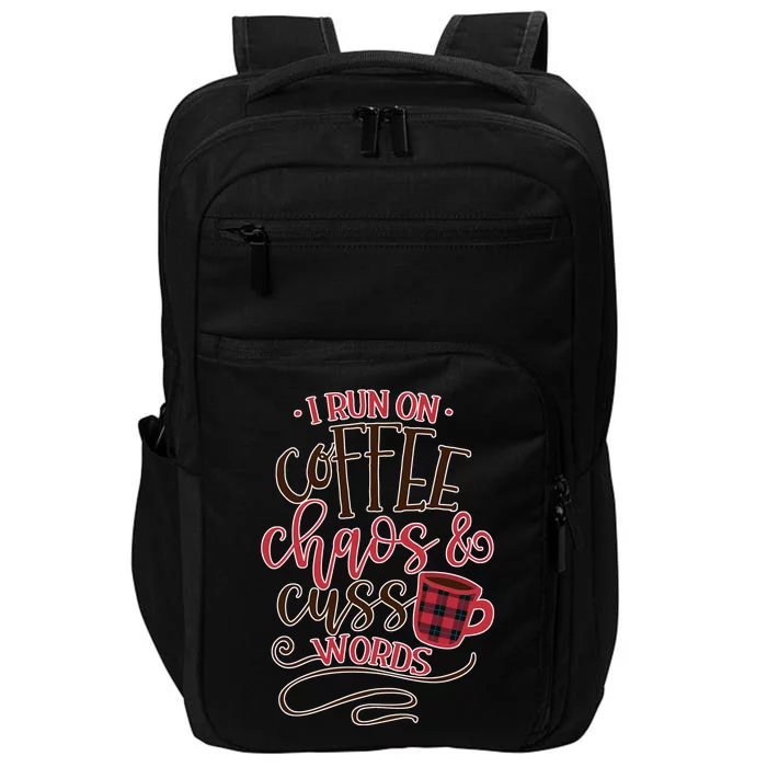 I Run On Coffee Chaos And Cuss Words Impact Tech Backpack