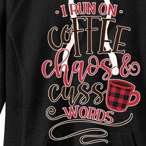 I Run On Coffee Chaos And Cuss Words Women's Fleece Hoodie