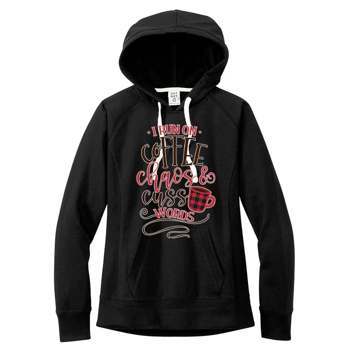 I Run On Coffee Chaos And Cuss Words Women's Fleece Hoodie