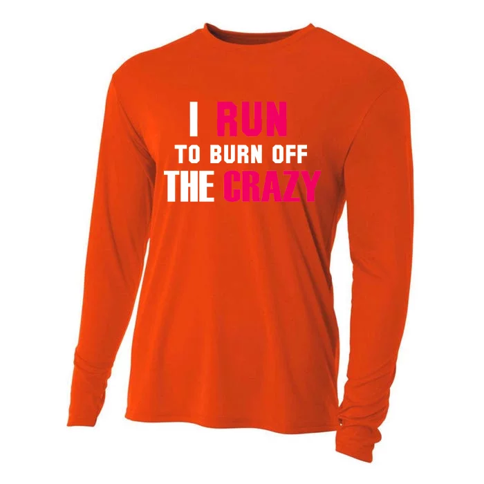 I Run To Burn Off The Crazy Cooling Performance Long Sleeve Crew