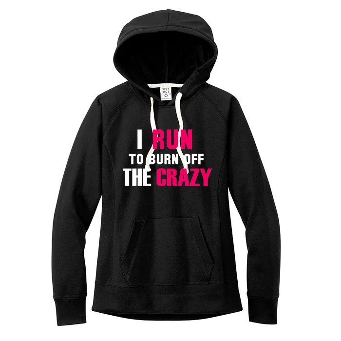 I Run To Burn Off The Crazy Women's Fleece Hoodie