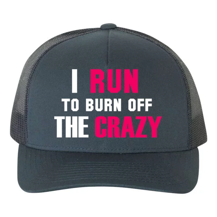 I Run To Burn Off The Crazy Yupoong Adult 5-Panel Trucker Hat