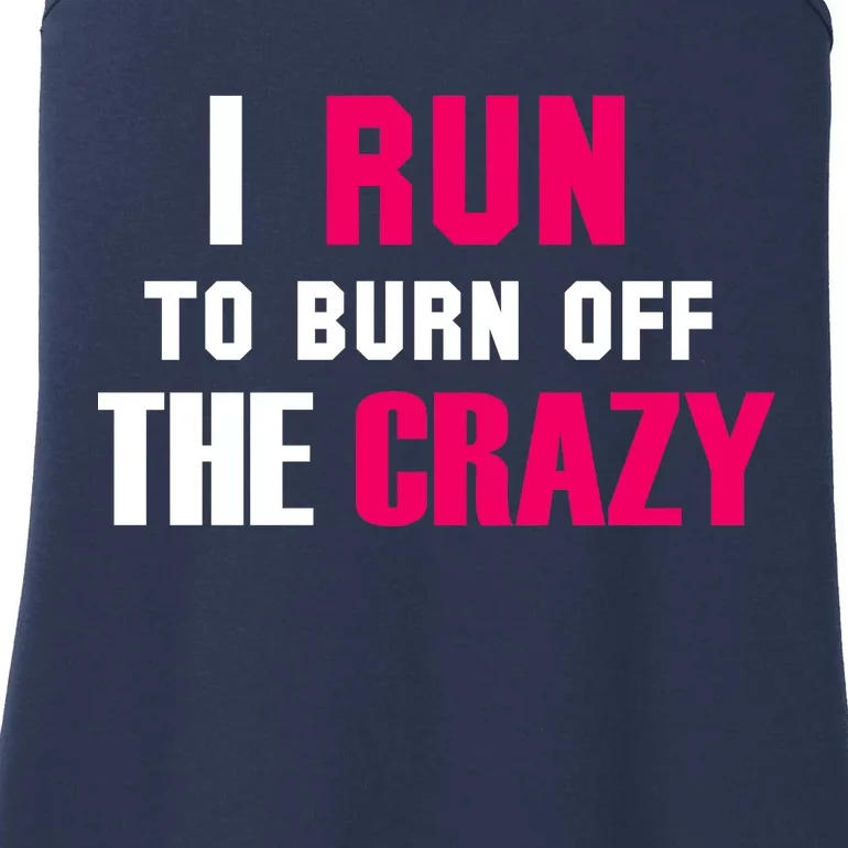 I Run To Burn Off The Crazy Ladies Essential Tank