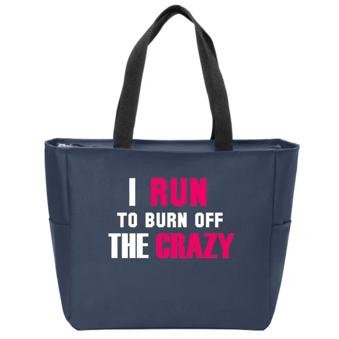 I Run To Burn Off The Crazy Zip Tote Bag