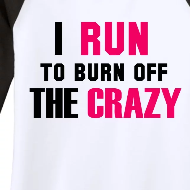 I Run To Burn Off The Crazy Women's Tri-Blend 3/4-Sleeve Raglan Shirt