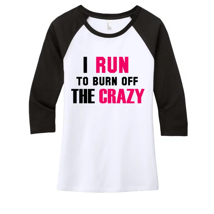 I Run To Burn Off The Crazy Women's Tri-Blend 3/4-Sleeve Raglan Shirt