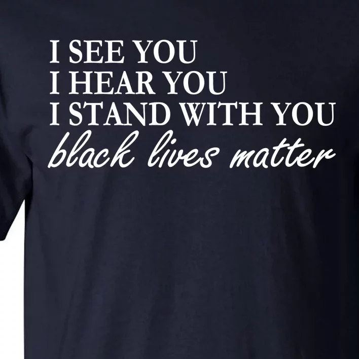 I See Hear Stand With You Black Lives Matter Tall T-Shirt