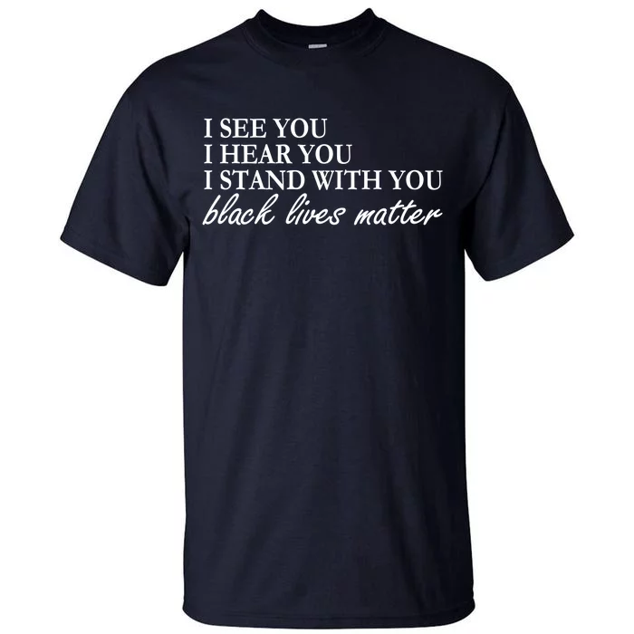 I See Hear Stand With You Black Lives Matter Tall T-Shirt