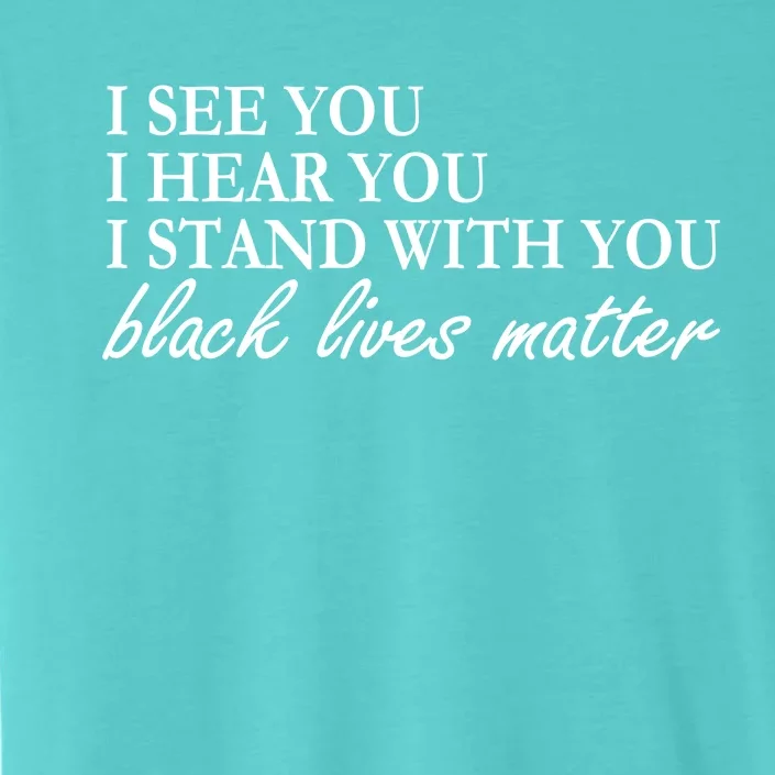 I See Hear Stand With You Black Lives Matter ChromaSoft Performance T-Shirt