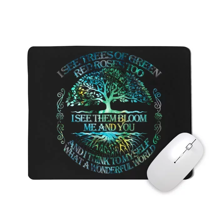 I See Trees Of Green Red Roses Too Hippie Mousepad