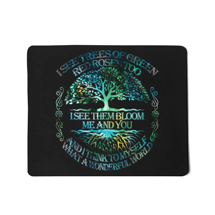 I See Trees Of Green Red Roses Too Hippie Mousepad