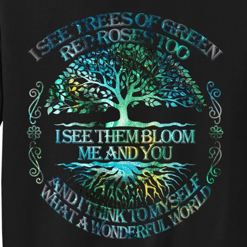 I See Trees Of Green Red Roses Too Hippie Tall Sweatshirt