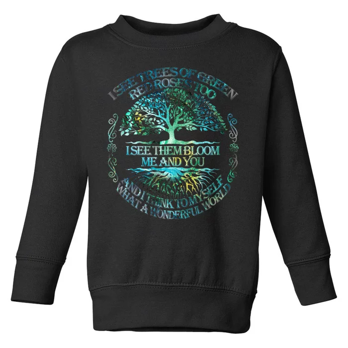 I See Trees Of Green Red Roses Too Hippie Toddler Sweatshirt