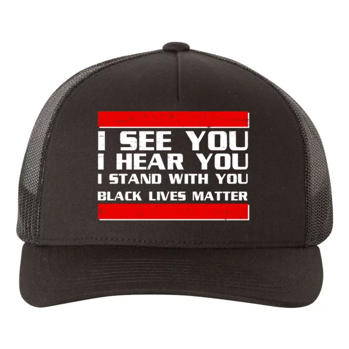 I See You Hear You Stand With You Black Lives Matter Yupoong Adult 5-Panel Trucker Hat