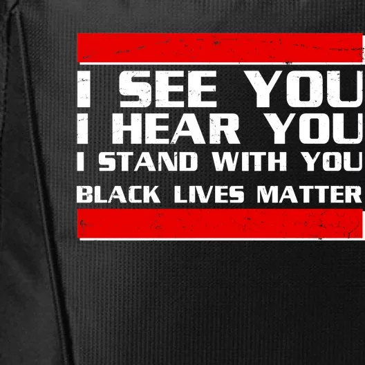 I See You Hear You Stand With You Black Lives Matter City Backpack