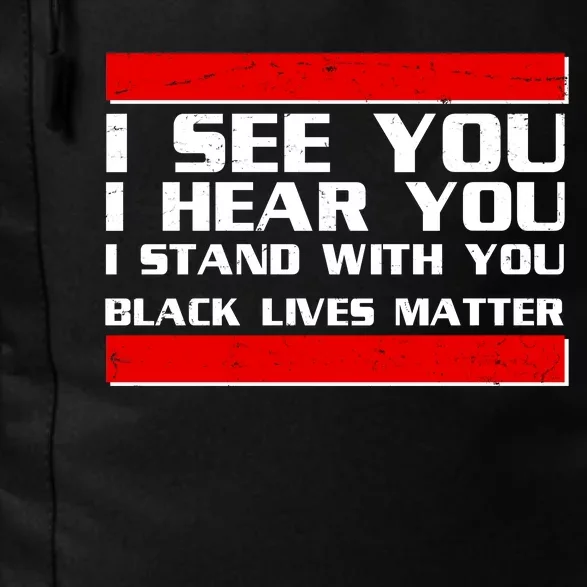 I See You Hear You Stand With You Black Lives Matter Daily Commute Backpack