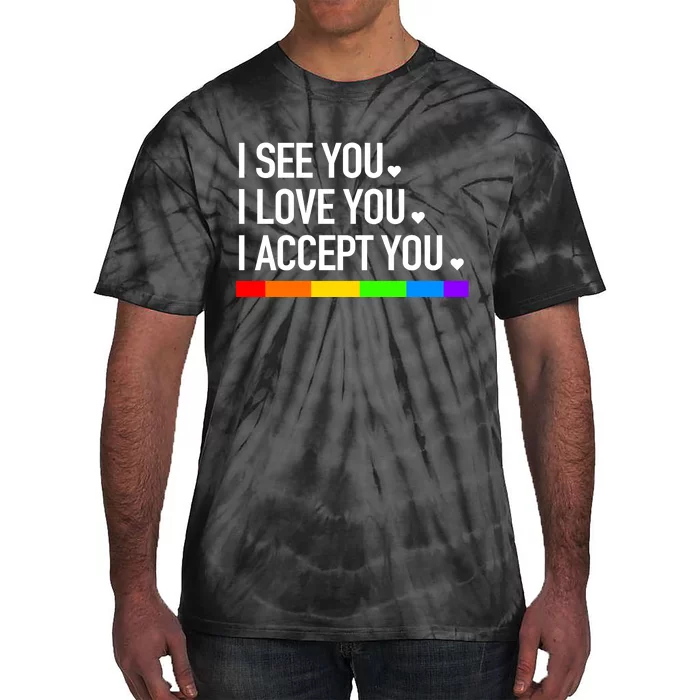 I See You I Love You I Accept You Tie-Dye T-Shirt