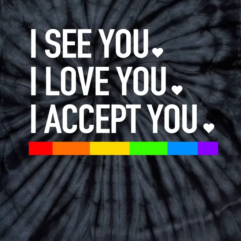 I See You I Love You I Accept You Tie-Dye T-Shirt