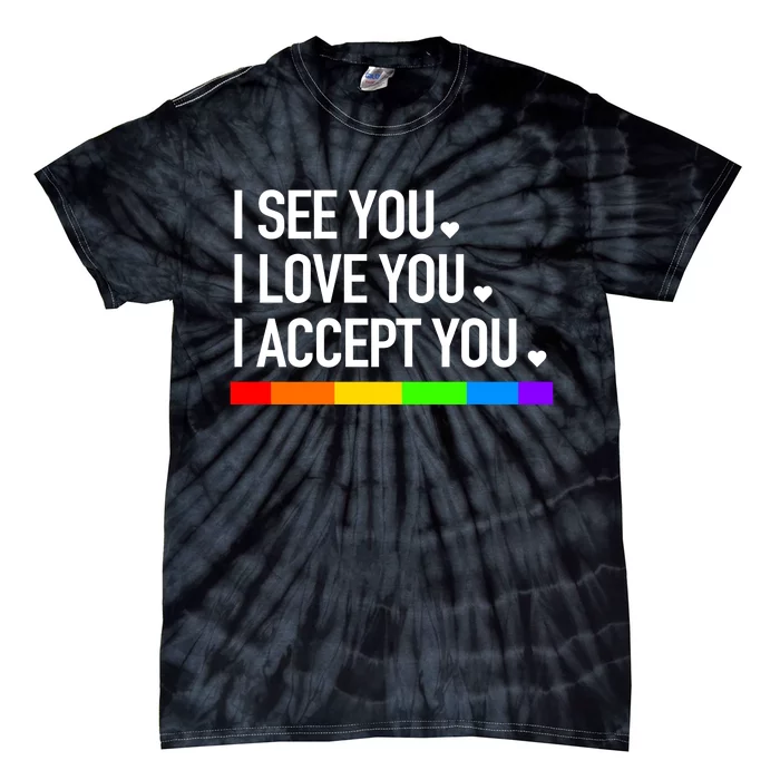 I See You I Love You I Accept You Tie-Dye T-Shirt