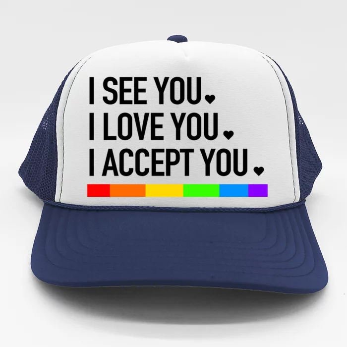 I See You I Love You I Accept You Trucker Hat