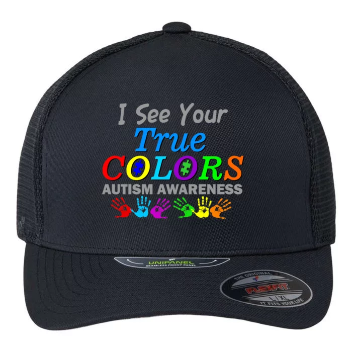 I See Your True Colors Autism Awareness Flexfit Unipanel Trucker Cap