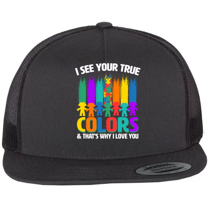 I See Your True Colors Autism Awareness Support Flat Bill Trucker Hat