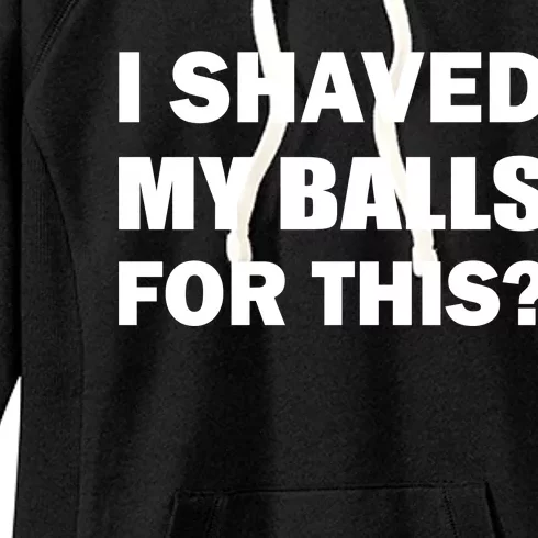 I Shaved My Bals For This? Women's Fleece Hoodie