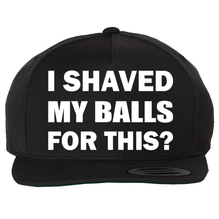 I Shaved My Bals For This? Wool Snapback Cap