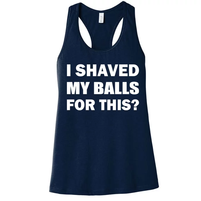 I Shaved My Bals For This? Women's Racerback Tank