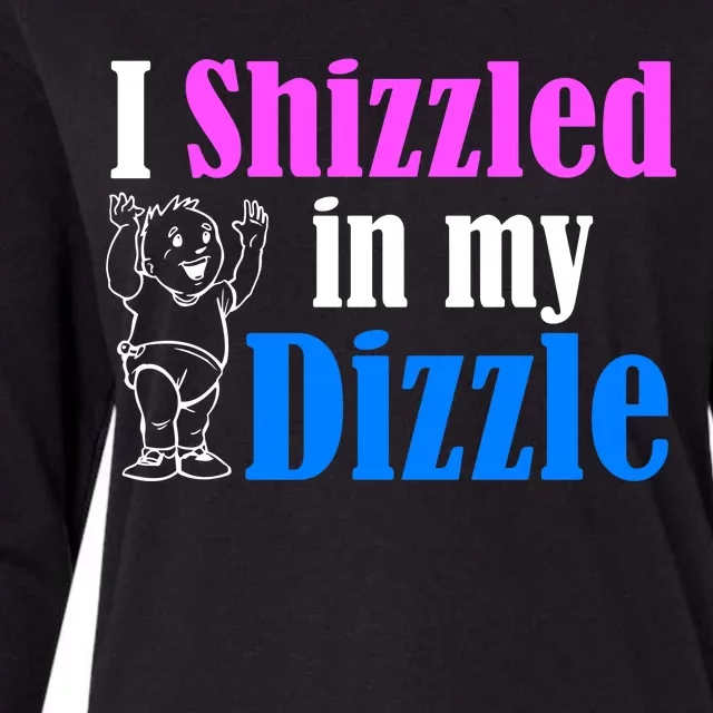 I Shizzled In My Dizzle Womens Cotton Relaxed Long Sleeve T-Shirt