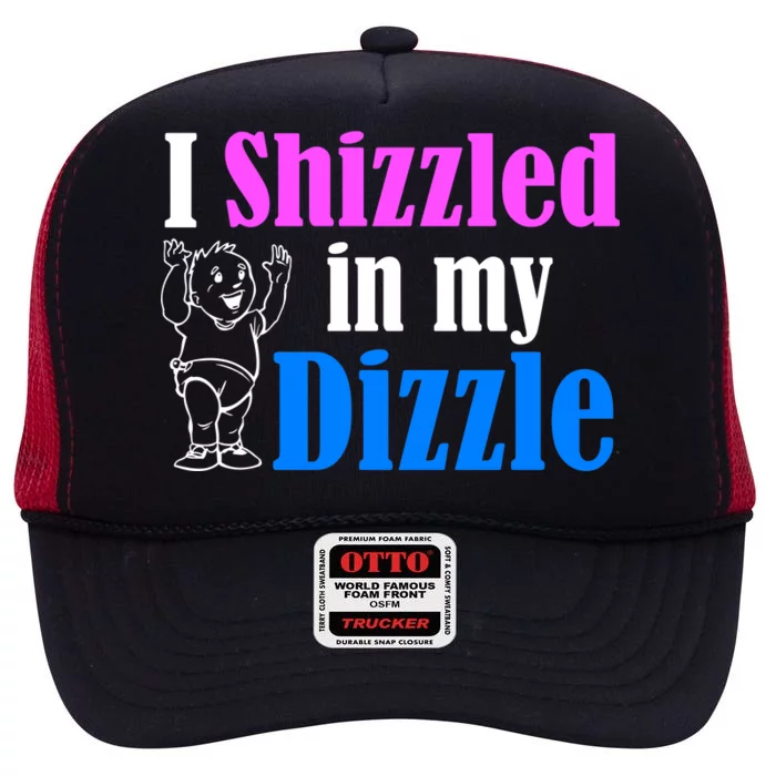 I Shizzled In My Dizzle High Crown Mesh Trucker Hat