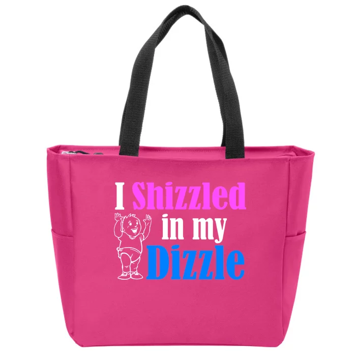 I Shizzled In My Dizzle Zip Tote Bag