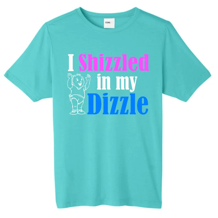 I Shizzled In My Dizzle ChromaSoft Performance T-Shirt