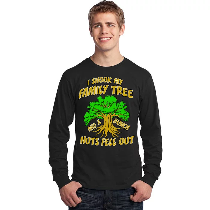 I Shook My Family Tree A Bunch of Nuts Fell Out Tall Long Sleeve T-Shirt