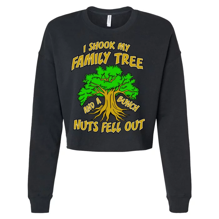 I Shook My Family Tree A Bunch of Nuts Fell Out Cropped Pullover Crew