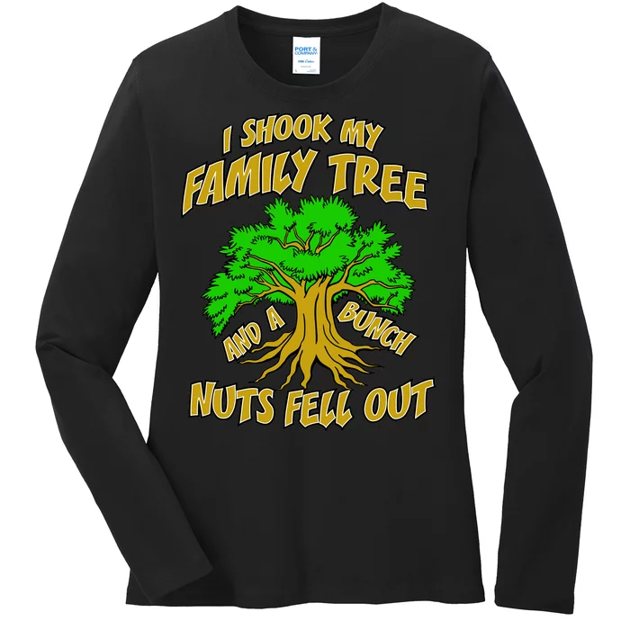 I Shook My Family Tree A Bunch of Nuts Fell Out Ladies Long Sleeve Shirt