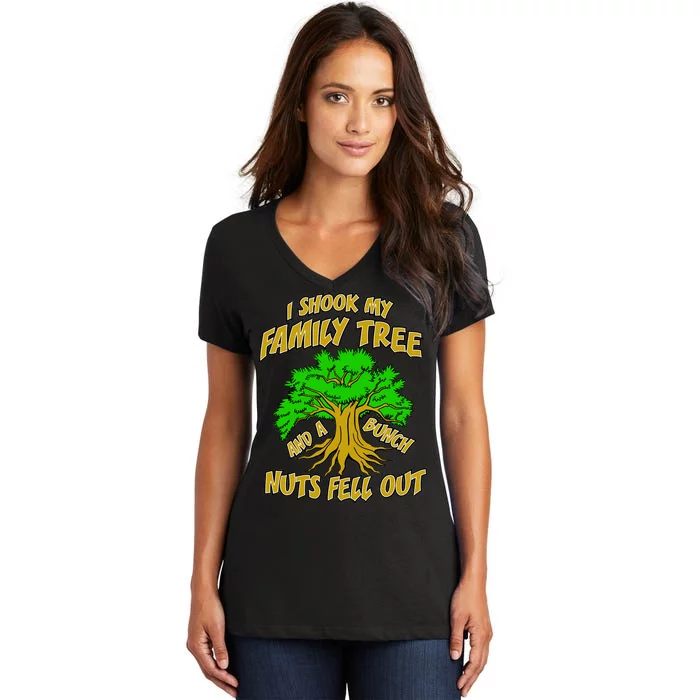 I Shook My Family Tree A Bunch of Nuts Fell Out Women's V-Neck T-Shirt