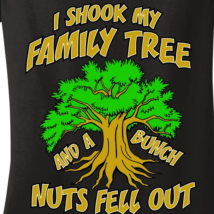 I Shook My Family Tree A Bunch of Nuts Fell Out Women's V-Neck T-Shirt