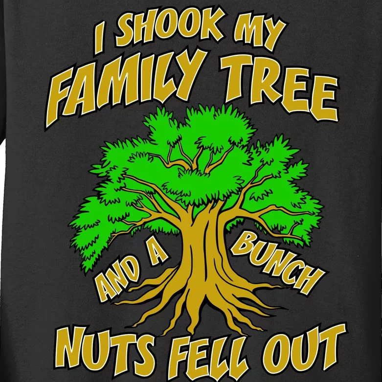 I Shook My Family Tree A Bunch of Nuts Fell Out Kids Long Sleeve Shirt