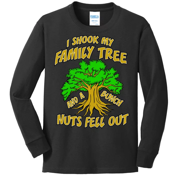 I Shook My Family Tree A Bunch of Nuts Fell Out Kids Long Sleeve Shirt