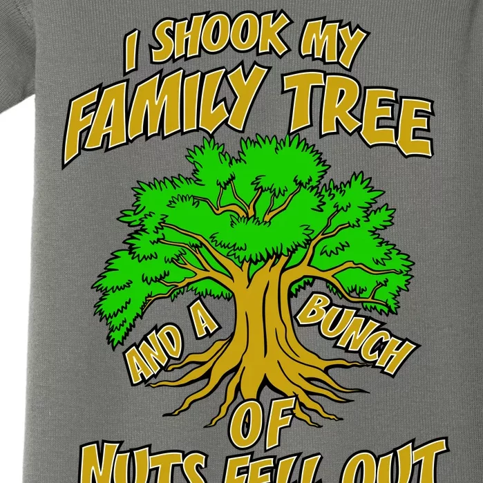 I Shook My Family Tree and a Bunch of Nuts Fell Out Baby Bodysuit