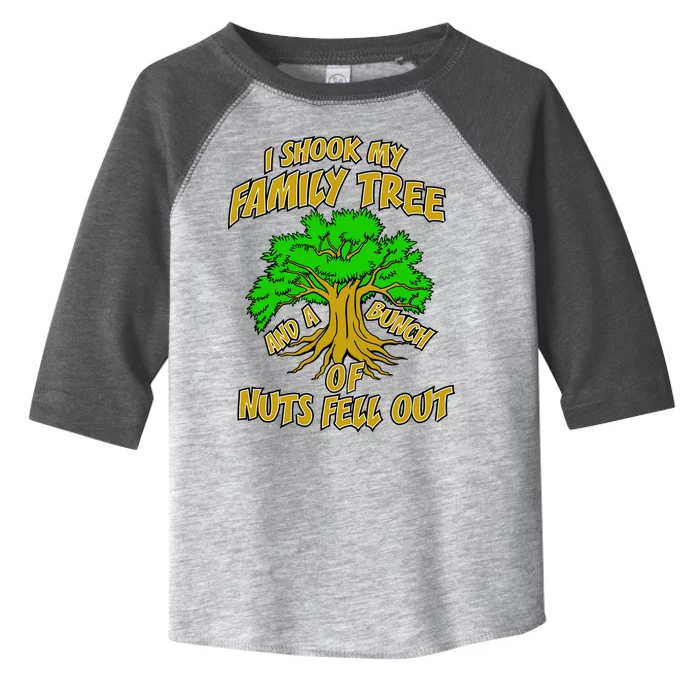 I Shook My Family Tree and a Bunch of Nuts Fell Out Toddler Fine Jersey T-Shirt