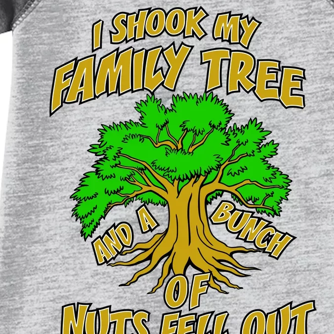 I Shook My Family Tree and a Bunch of Nuts Fell Out Infant Baby Jersey Bodysuit