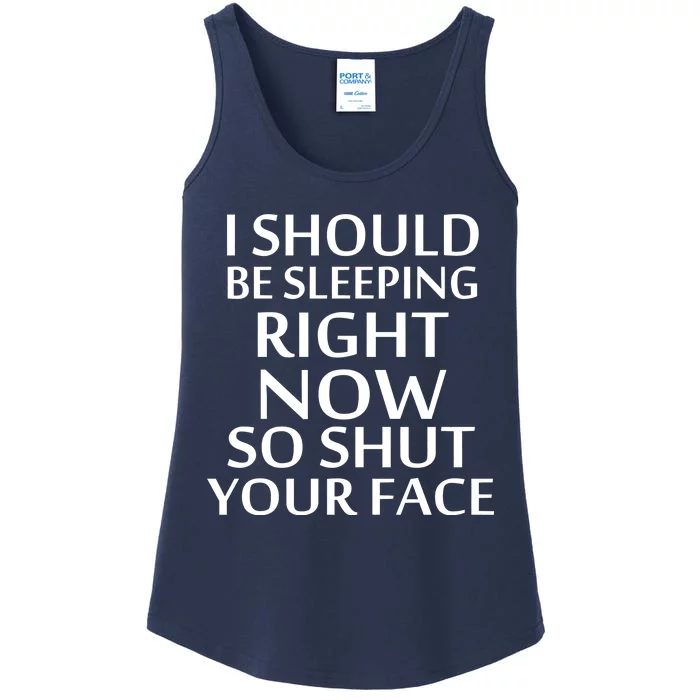 I Should Be Sleeping So Shut Your Face Ladies Essential Tank