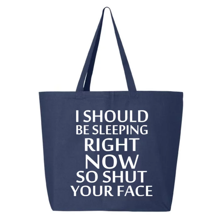 I Should Be Sleeping So Shut Your Face 25L Jumbo Tote